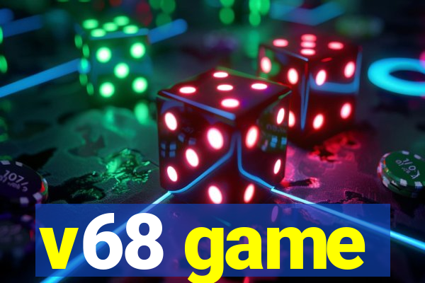 v68 game